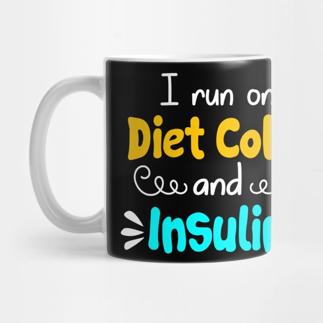 I Run On Diet Coke And Insulin T shirt Diabetes by Danielsmfbb